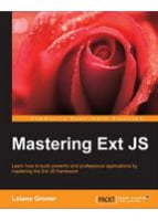 Mastering Ext JS - JavaScript, jQuery, Dojo