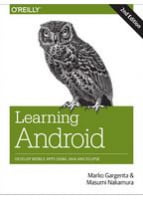 Learning Android, 2nd Edition Develop Mobile Apps Using Java and Eclipse