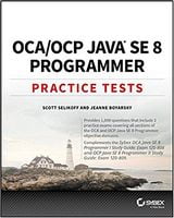OCA / OCP Java SE 8 Programmer Practice Tests 1st Edition