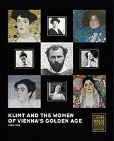 Klimt and the Women of Vienna?s Golden Age, 1900-1918