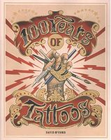100 Years of Tattoos 100 Years of Tattoos - Татуировки