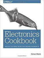 Electronics Cookbook: Practical Electronic Recipes with Arduino and Raspberry Pi 1st Edition