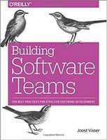 Building Software Teams: Ten Best Practices for Effective Software Development 1st Edition