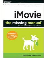 iMovie: The Missing Manual: 2014 release, covers iMovie 10.0 for Mac and 2.0 for iOS (Missing Manuals) 1st Edition