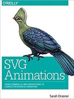 SVG Animations: From Common UX Implementations to Complex Responsive Animation 1st Edition - Разработка ПО, управление проектами