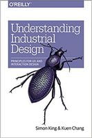 Understanding Industrial Design: Principles for UX and Interaction Design 1st Edition