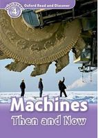 Підручник Oxford Read and Discover: Level 4: Machines Then and Now