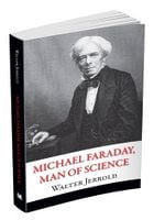 Michael Faraday, Man of Science