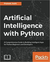 Artificial Intelligence with Python: A Comprehensive Guide to Building Intelligent Apps for Python Beginners and Developers - Искусственный интеллект, нейронные сети