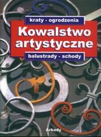 Kowalstwo artystyczne: kraty, ogrodzenia, balustrady, schody (Polish Edition) - Хобби Увлечения
