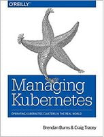 Managing Kubernetes: Operating Kubernetes Clusters in the Real World 1st Edition - Разработка програмного обеспечения