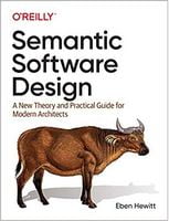Semantic Software Design: A New Theory and Practical Guide for Modern Architects 1st Edition - Разработка програмного обеспечения