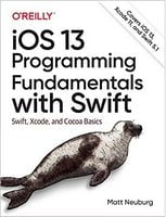 iOS 13 Programming Fundamentals with Swift: Swift, Xcode, and Cocoa Basics 1st Edition, Kindle Edition
