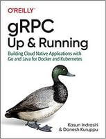 gRPC: Up and Running: Building Cloud Native Applications with Go and Java for Docker and Kubernetes 1st Edition - Java