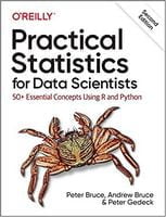 Practical Statistics for Data Scientists: 50+ Essential Concepts Using R Python and 2nd Edition