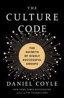 The Culture Code: The Secrets of Highly Successful Groups