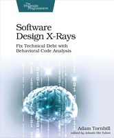 Software Design X-Rays: Fix Technical Debt with Behavioral Code Analysis - Разработка програмного обеспечения