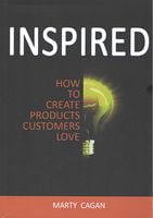 Inspired: How To Create Products Customers Love - Agile