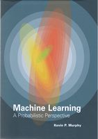 Machine Learning: A Probabilistic Perspective (Adaptive Computation and Machine Learning series)