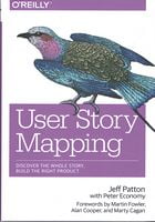User Story Mapping: Discover the Whole Story, Build the Right Product 1st Edition