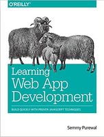 Learning Web App Development: Build Quickly with Proven JavaScript Techniques 1st Edition