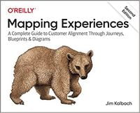 Mapping Experiences: A Complete Guide to Customer Alignment Through Journeys, Blueprints, and Diagrams 2nd Edition