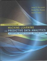 Fundamentals of Machine Learning for Predictive Data Anayltics (Algorithms, Worked Examples, and Case Studies)