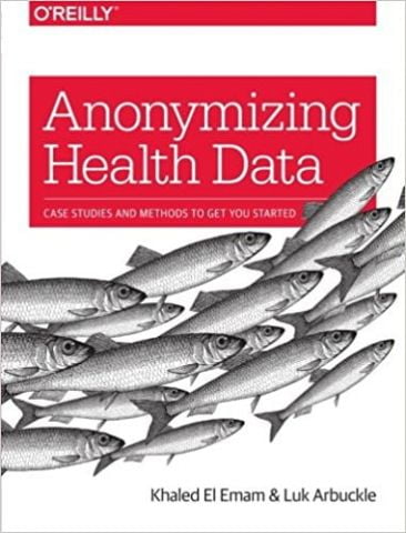 Anonymizing Health Data: Case Studies and Methods to Get You Started 1st Edition - фото 1