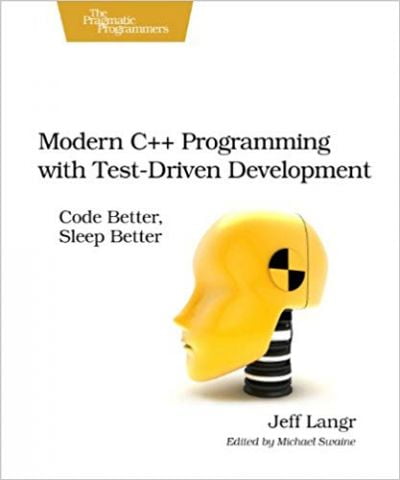 Modern C++ Programming with Test-Driven Development Code Better, Sleep Better - фото 1
