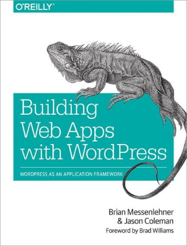 Building Web Apps with WordPress: WordPress as an Application Framework 1st Edition - фото 1