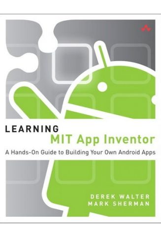 Learning MIT App Inventor: A Hands-On Guide to Building Your Own Android Apps - фото 1