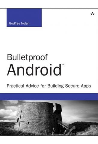 Bulletproof Android: Practical Advice for Building...