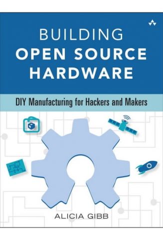 Building Open Source Hardware: DIY for Manufacturing Hackers and Makers - фото 1
