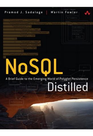 NoSQL Distilled: A Brief Guide to the Emerging World of Polyglot Persistence - фото 1