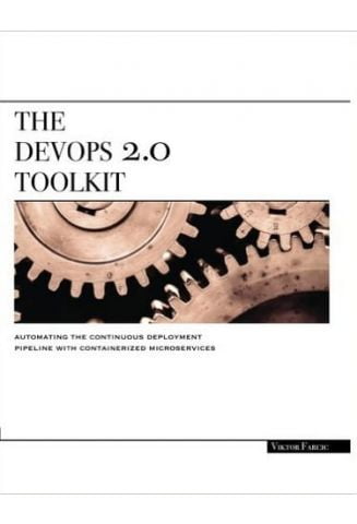 The DevOps Toolkit 2.0. Automating the Continuous Deployment Pipeline with Containerized Microservices - фото 1