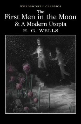 The First Men In The Moon And A Modern UtopiaA - фото 1