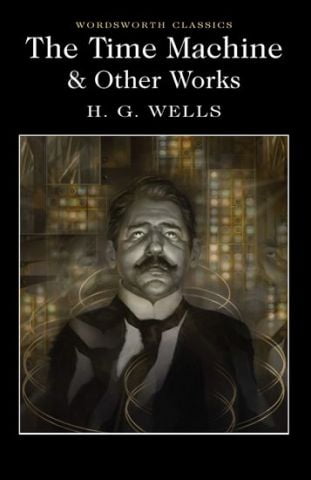 The Time Machine & Other Works