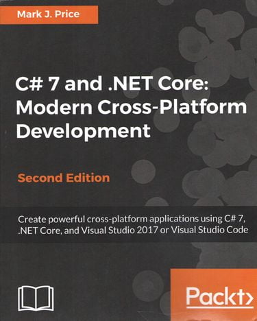 C# 7 and .NET Core: Modern Cross-Platform Development - Second Edition - фото 1