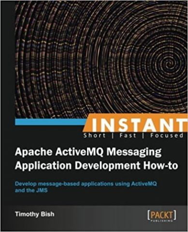 Instant Apache ActiveMQ Messaging Application Development How-to - фото 1