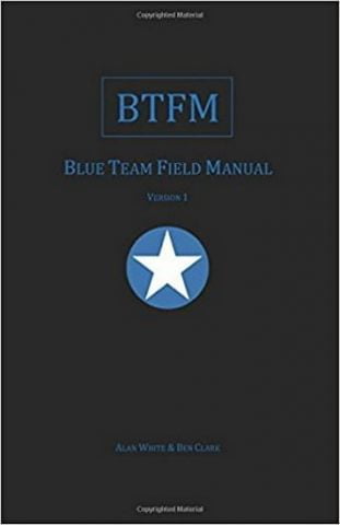 Blue Team Field Manual (BTFM) (RTFM)