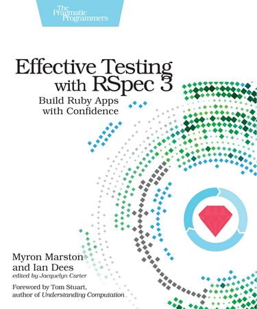 Effective Testing with RSpec 3: Build Ruby Apps with Confidence 1st Edition - фото 1