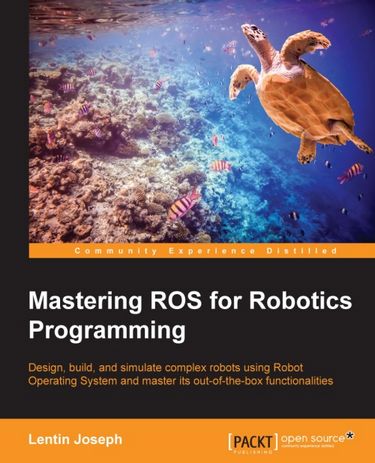 Mastering ROS for Robotics Programming - фото 1