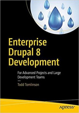 Enterprise Drupal 8 Development: For Advanced Projects...