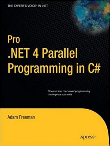Pro .NET 4 Parallel Programming in C# (Experts Voice in .NET) 1st ed. Edition - фото 1