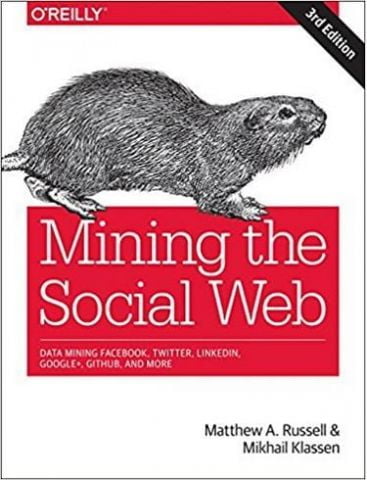 Mining the Social Web: Data Mining Facebook, Twitter, LinkedIn, Google+, GitHub, and More 3rd Edition - фото 1