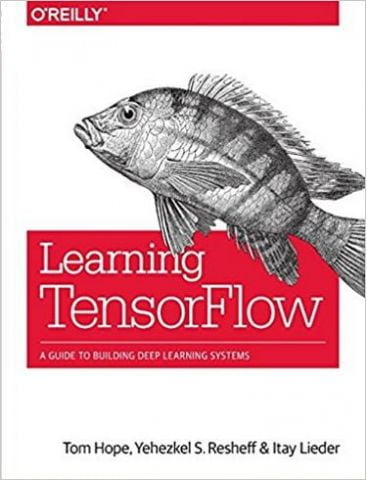 Learning+TensorFlow%3A+A+Guide+to+Building+Deep+Learning+Systems+1st+Edition - фото 1