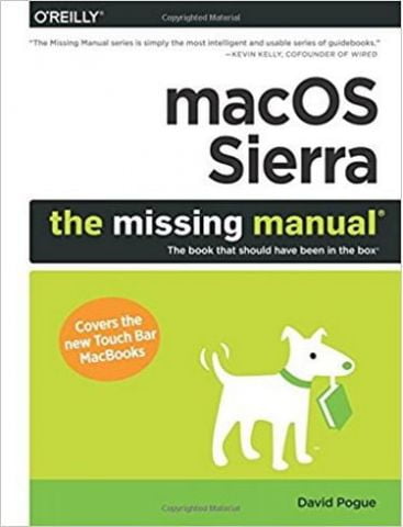 macOS Sierra: The Missing Manual: The book that should have been in the box 1st Edition - фото 1