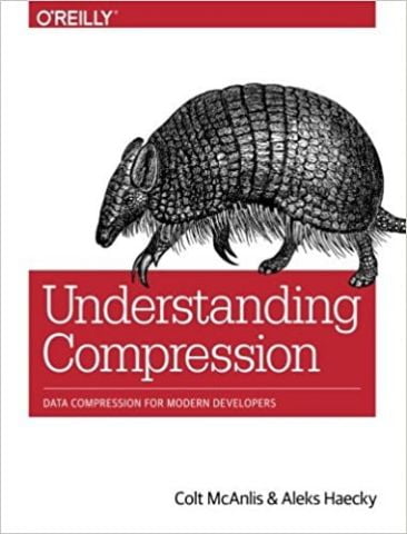 Understanding Compression: Data Compression for Modern Developers 1st Edition - фото 1
