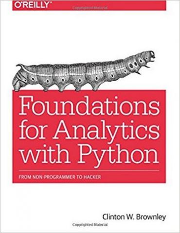 Foundations for Analytics with Python: From Non-Programmer to Hacker 1st Edition - фото 1