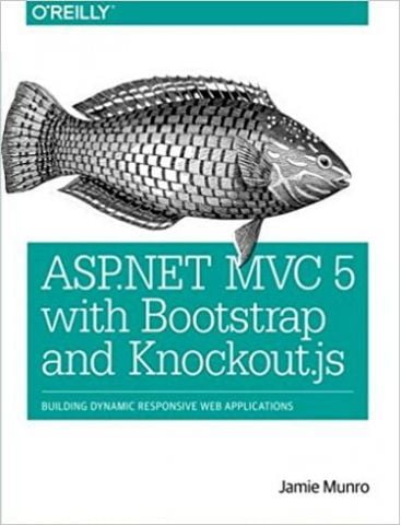 ASP.NET MVC 5 with Bootstrap and Knockout.js: Building Dynamic, Responsive Web Applications 1st Edition - фото 1